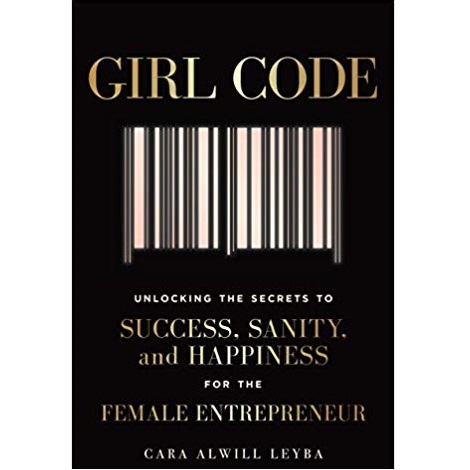 Girl Code by Cara Alwill Leyba 