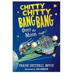 Chitty Chitty Bang BangOver the Moon by Frank Cottrell Boyce PDF