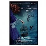 The Hummingbird Heart by A G Howard PDF