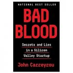 Bad Blood: Secrets and Lies in a Silicon Valley