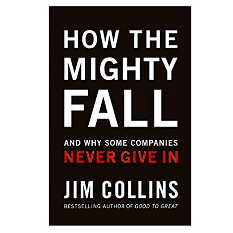 How The Mighty Fall by Jim Collins