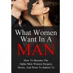 What Women Want in a Man by Bruce Bryans