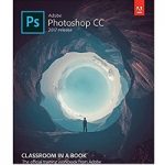 Adobe Photoshop CC Classroom in a Book 2017 by Andrew Faulkner