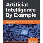 Artificial Intelligence by Example by Denis Rothman