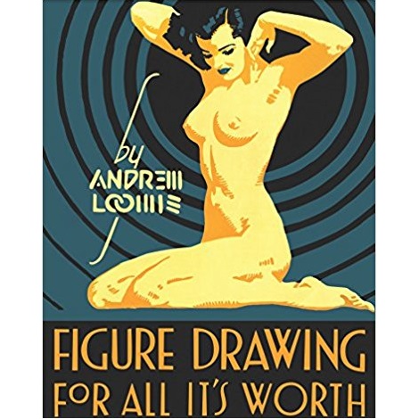 Figure drawing for all it's worth by Andrew Loomis