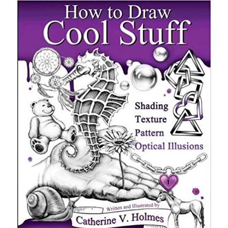 How to Draw Cool Stuff by Catherine V Holmes