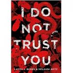 I Do Not Trust You by Laura J. Burns and Melinda Metz