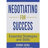 Negotiating for Success by George J. Siedel