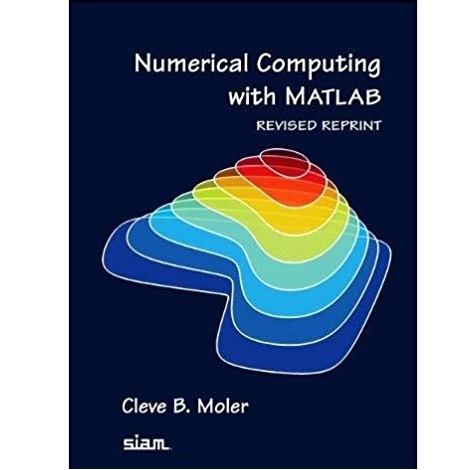 Numerical Computing with MATLAB by Cleve B. Moler