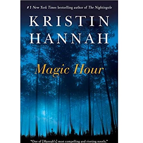 The Magic Hour by Kristin Hannah