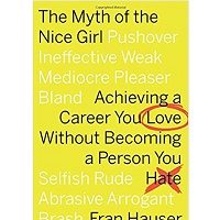The Myth of the Nice Girl by Fran Hauser