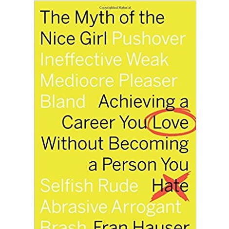 The Myth of the Nice Girl by Fran Hauser