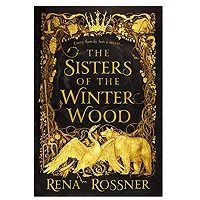 The Sisters of the Winter Wood by Rena Rossner PDF