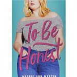 To Be Honest by Maggie Ann Martint