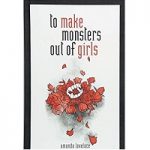 To Make Monsters Out of Girls by Amanda Lovelace