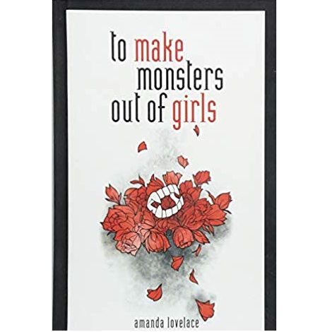 To Make Monsters Out of Girls by Amanda Lovelace