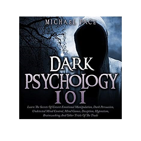 Dark Psychology 101 by Michael Pace