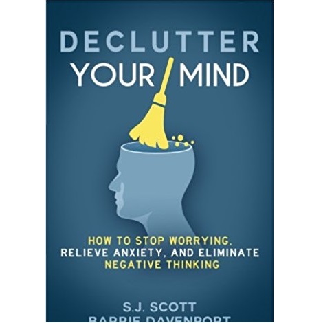 Declutter Your Mind by S.J. Scott