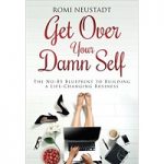 Get Over Your Damn Self by Romi Neustadt