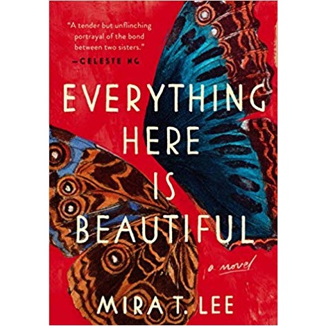 Everything Here is Beautiful by Mira T. Lee 
