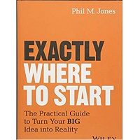 Exactly Where to Start by Phil M. Jones