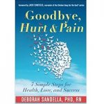 Goodbye, Hurt & Pain by Deborah Sandella