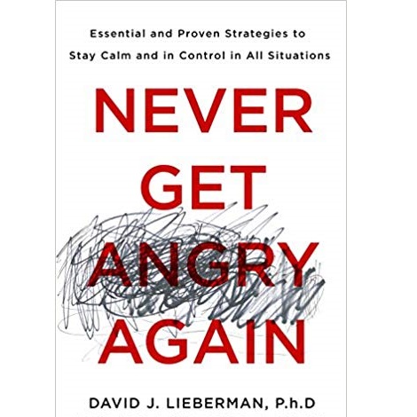 Never Get Angry Again by David J. Lieberman