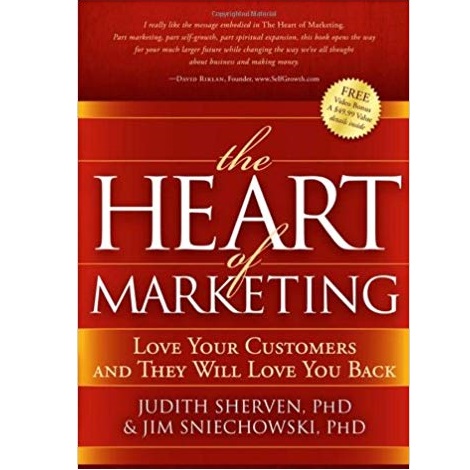 The Heart of Marketing by Judith Sherven