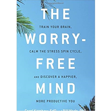 The Worry-Free Mind by Carol Kershaw