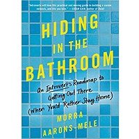 Hiding in the Bathroom by Morra Aarons-Mele