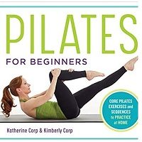 Pilates for Beginners by Katherine Corp