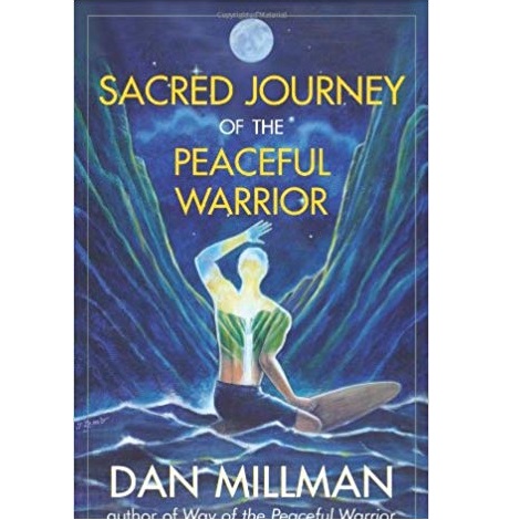 Sacred Journey of the Peaceful Warrior by Dan Millman 