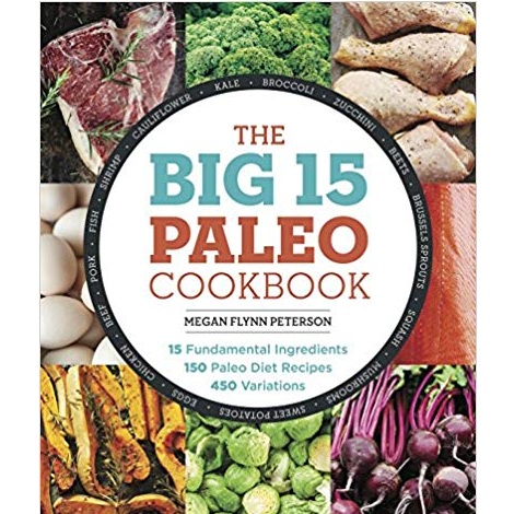 The Big 15 Paleo Cookbook by Megan Flynn Peterson