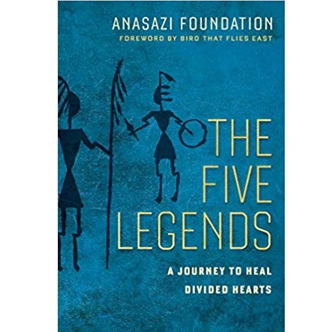 The Five Legends by Anasazi Foundation 