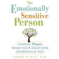 The Emotionally Sensitive Person by Karyn D. Hall