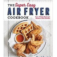 The Super Easy Air Fryer Cookbook by Brandi Crawford