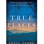 True Places by Sonja Yoerg
