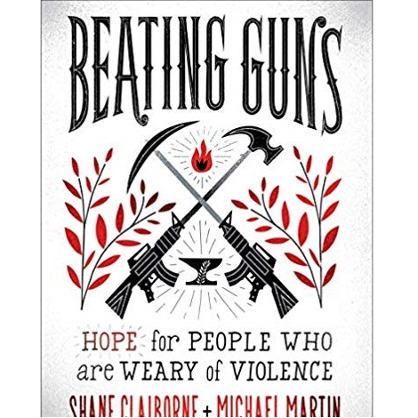 Beating Guns by Shane Claiborne