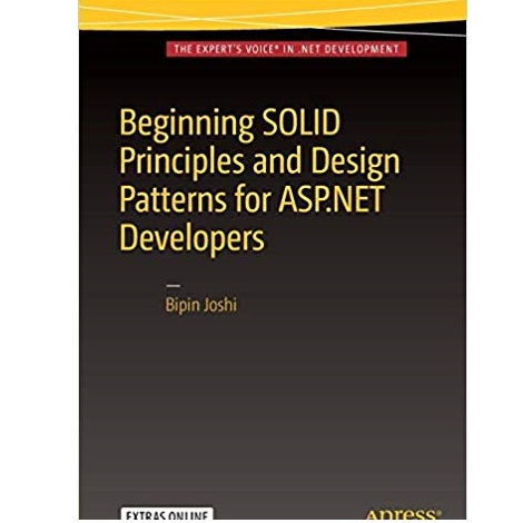 Beginning SOLID Principles and Design Patterns for ASP.NET Developers by Bipin Joshi