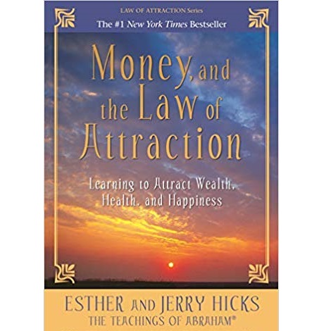 Money, and the Law of Attraction by Esther Hicks