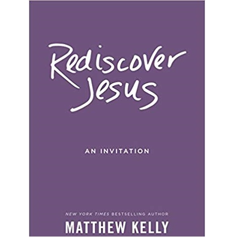 Rediscover Jesus by Matthew Kelly