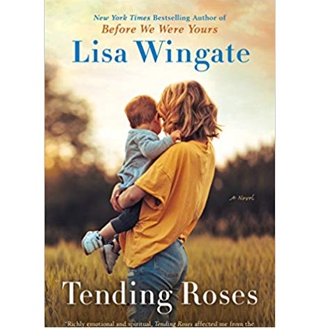 Tending Roses by Lisa Wingate