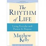 The Rhythm of Life by Matthew Kelly