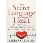 The Secret Language of the Heart by Barry Goldstein