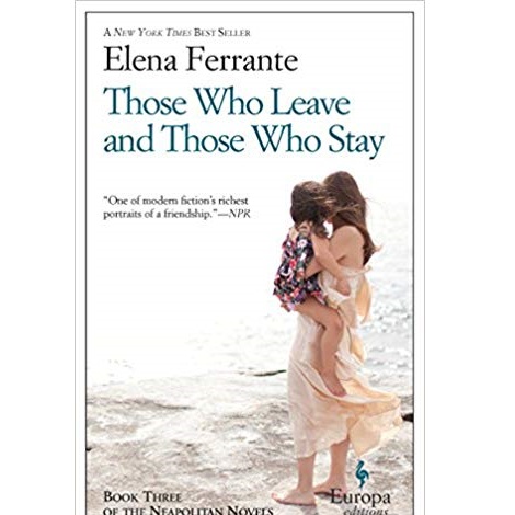 Those Who Leave and Those Who Stay by Elena Ferrante 