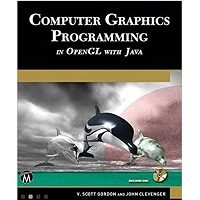 Computer Graphics Programming in OpenGL with Java by V. Scott Gordon
