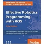 Effective Robotics Programming with ROS by Mahtani Anil