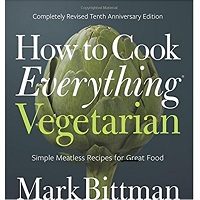 How to Cook Everything Vegetarian by Mark Bittman