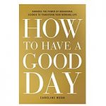 How to Have a Good Day by Caroline Webb ePub