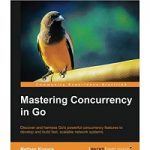 Mastering Concurrency in Go by Nathan Kozyra